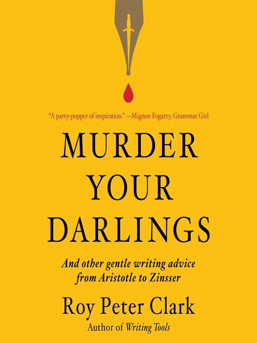 Title details for Murder Your Darlings by Roy Peter Clark - Wait list